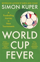 World Cup Fever: A Footballing Journey in Nine Tournaments (Hardback)