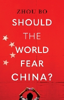 Should the World Fear China? (Hardback)