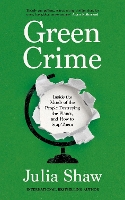 Green Crime: Inside the Minds of the People Destroying the Planet, and How to Stop Them (Hardback)
