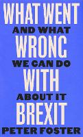 What Went Wrong With Brexit: And What We Can Do About It (Hardback)