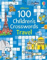 100 Children's Crosswords: Travel - Puzzles, Crosswords and Wordsearches (Paperback)