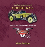 An Illustrated Journey of Cookie & Co: Wow!! We did it. Driving across the world in 152 days with Cookie & Co (Hardback)