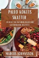 Paleo Kökets Skatter: En Resa till Naturlig Hälsa och Vällsmakande Måltider (Paperback)