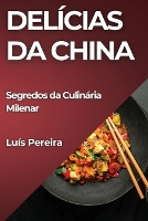 Delícias da China: Segredos da Culinária Milenar (Paperback)