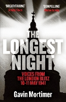 The Longest Night: Voices from the London Blitz 10-11 May 1941 (Paperback)