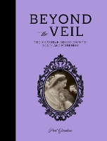 Beyond the Veil: The Victorian Obsession With Death and Mourning (Hardback)