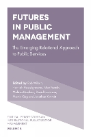 Futures in Public Management: The Emerging Relational Approach to Public Services - Critical Perspectives on International Public Sector Management (Hardback)