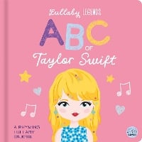 ABC of Taylor Swift: A Rhyming Lullaby - Lullaby Legends (Board book)