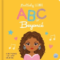 ABC of Beyonce: A Rhyming Biography - Lullaby Legends (Board book)