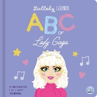 ABC of Lady Gaga: A Rhyming Lullaby - Lullaby Legends (Board book)