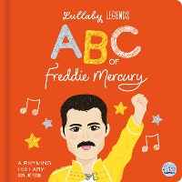 ABC of Freddie Mercury: A Rhyming Lullaby - Lullaby Legends (Board book)