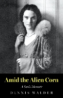 Amid the Alien Corn: A Son’s Memoir (Paperback)