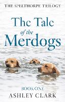 The Tale of the Merdogs - The Spelthorpe Trilogy (Paperback)