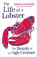 The Life of a Lobster: The Beauty of an Ugly Creature (Hardback)