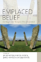 Emplaced Belief: Heritage and Religion Reconsidered - Explorations in Heritage Studies 12 (Hardback)
