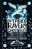 The Three Ravens Ghost Tales: Original ghost stories filled with the past, present and future of fear (Hardback)