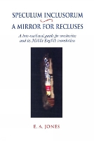 Speculum Inclusorum / A Mirror for Recluses: A Late-Medieval Guide for Anchorites and its Middle English Translation - Exeter Medieval Texts and Studies (Paperback)