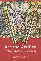 Art and Artifice in Twelfth-Century Iberia