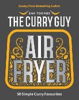 Curry Guy Air Fryer: 50 Simple Curry Favourites (Hardback)