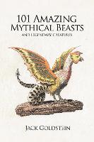 101 Amazing Mythical Beasts: and Legendary Creatures (Paperback)