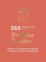 365 Days of Buddha Wisdom: Quotes from Buddhist Thinkers to Bring You Daily Inspiration (Hardback)