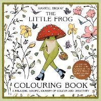 The Little Frog Colouring Book: A Relaxing, Mindful Journey of Colour and Creativity Featuring Affirmations from the Internet’s Beloved Mushroom Frog (Paperback)