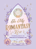 In My Romantasy Era: Enchanting Quotes and Bookish Affirmations for Romantasy Fans (Hardback)