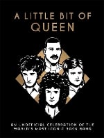 A Little Bit of Queen: An Unofficial Celebration of the World’s Most Iconic Rock Band (Hardback)