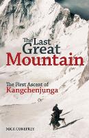 The Last Great Mountain: The First Ascent of Kangchenjunga (Paperback)