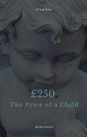 Two Hundred And Fifty Pounds - The Price of a Child (Paperback)