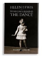 Helen Lewis: Shadows Behind the Dance (Hardback)