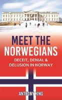Meet the Norwegians: Deceit, Denial & Delusion in Norway (Paperback)