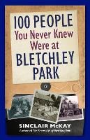 100 People You Never Knew Were at Bletchley Park (Hardback)