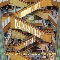 London's Lost Department Stores: A Vanished World of Dazzle and Dreams (Paperback)