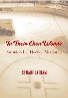 In Their Own Words - Swindon Ice Hockey Memories