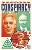 Conspiracy: The Greatest Plots, Collusions and Cover-Ups (Paperback)