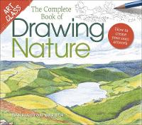 Art Class: The Complete Book of Drawing Nature: How to Create Your Own Artwork - Art Class (Paperback)