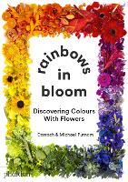 Rainbows in Bloom: Discovering Colours with Flowers (Board book)