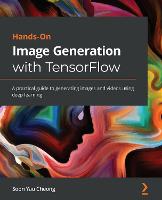 Hands-On Image Generation with TensorFlow
