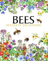 Bees: Heroes of the Garden - Animals (Hardback)