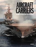 Aircraft Carriers: The World's Greatest Carriers of the last 100 Years - The World's Greatest (Hardback)