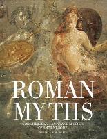 Roman Myths: Gods, Heroes, Villains and Legends of Ancient Rome - Histories (Hardback)