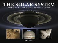 The Solar System: Exploring the Sun, Planets and their Moons (Hardback)