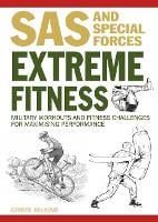 Extreme Fitness: Military Workouts and Fitness Challenges for Maximising Performance - Survival Handbook (Paperback)