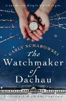The Watchmaker of Dachau: An absolutely heartbreaking World War 2 historical novel (Paperback)