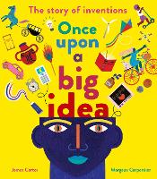 Once Upon a Big Idea: The Story of Inventions (Hardback)