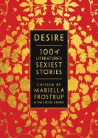 Desire: 100 of Literature's Sexiest Stories (Paperback)