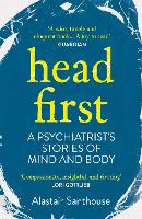 Head First: A Psychiatrist's Stories of Mind and Body (Paperback)