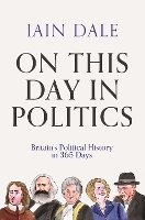 On This Day in Politics: Britain's Political History in 365 Days (Hardback)