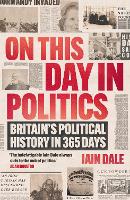 On This Day in Politics: Britain's Political History in 365 Days (Paperback)